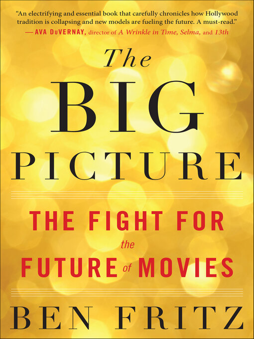 Title details for The Big Picture by Ben Fritz - Available